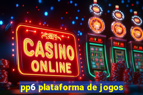 pp6 plataforma de jogos